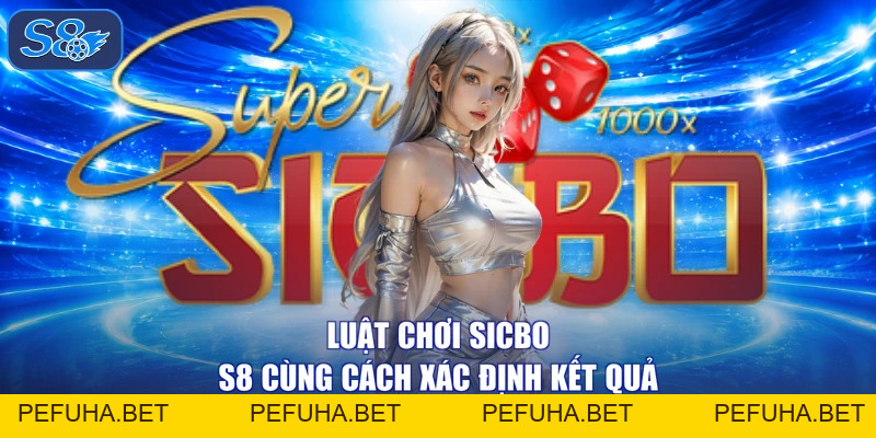 Sicbo - S8 Hoàn Trả Lên Đến 2% Cho Mọi Đơn Cược Mỗi Ngày