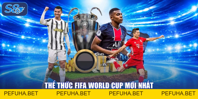 Giải FIFA World Cup - S8 Đồng Hành Cùng 48 Đội Bóng Lớn