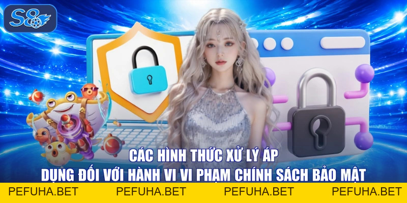 Chính Sách Bảo Mật - An Toàn Tuyệt Đối 100% Cho Bạn Tại S8