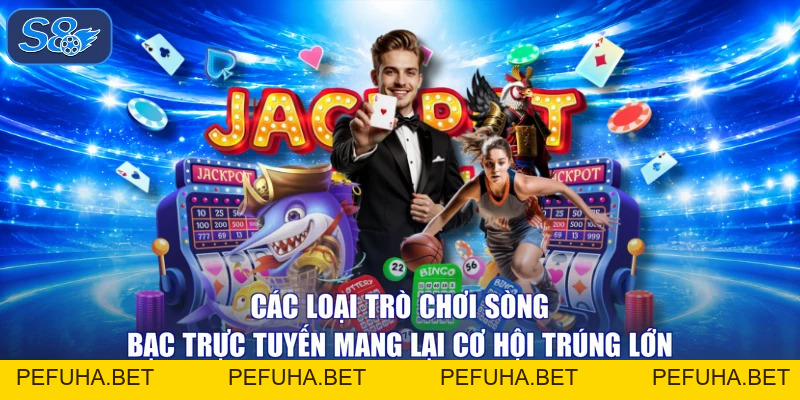 Casino - Trải Nghiệm Sảnh Cược Đẳng Cấp 5 Sao Từ S8