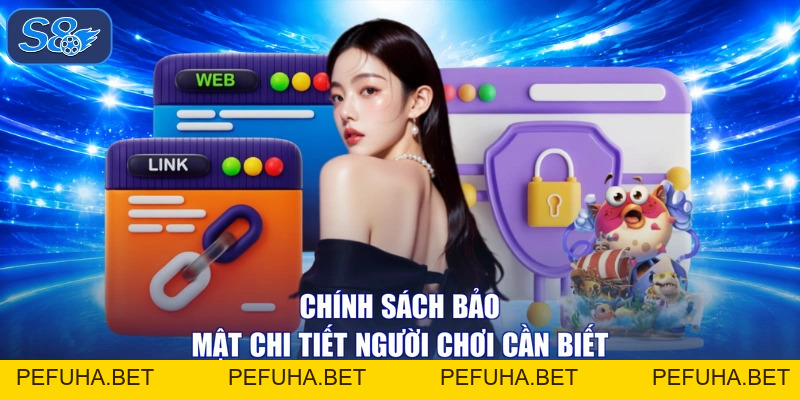 Chính Sách Bảo Mật - An Toàn Tuyệt Đối 100% Cho Bạn Tại S8
