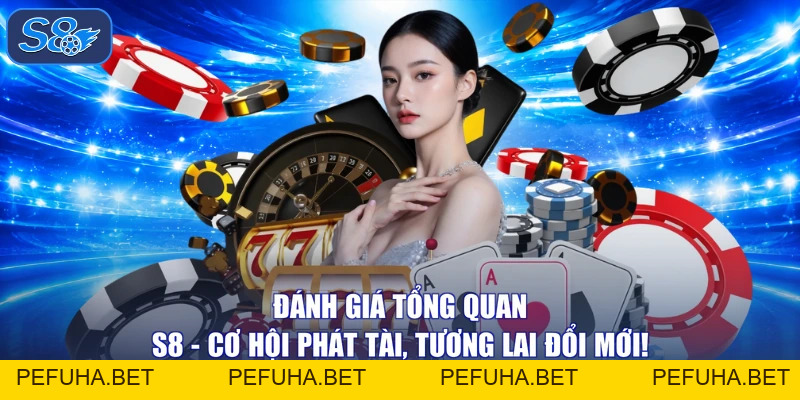 Đánh Giá Tổng Quan S8 - Cơ Hội Phát Tài, Tương Lai Đổi Mới!