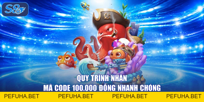 Bắn Cá - S8 Tặng Mã Code 100K Cho Ngư Thủ Tham Gia Mới