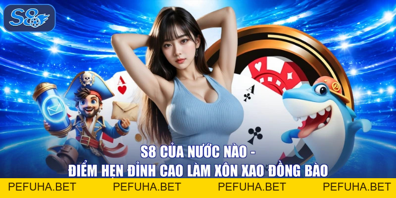 S8 Của Nước Nào - Điểm Hẹn Đỉnh Cao Làm Xôn Xao Đồng Bào