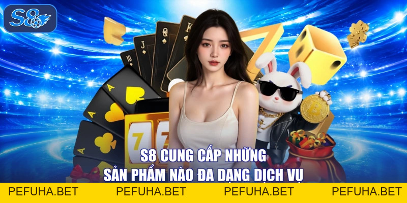 S8 Cung Cấp Những Sản Phẩm Nào - Bước Vào Hốt Bạc Tỷ?