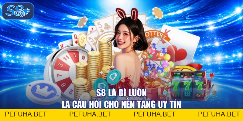 S8 Là Gì - Mà Vạn Người Mê, Dùng Thử Một Lần Sạch Bóng Lời Chê