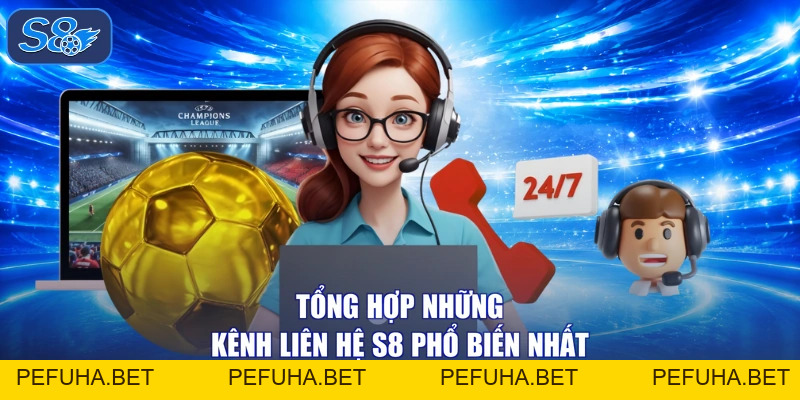 Liên Hệ S8 - Tổng Đài Hỗ Trợ Khách Hàng 24/7 Siêu Tốc Nhất